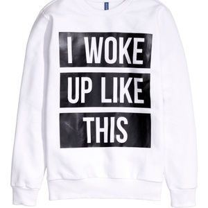 I Woke Up Like This crewneck sweatshirt